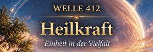 Welle 412 (14. – 26. Oktober 2026) Heilung nimmt Gestalt an